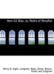 New Gil Blas; Or, Pedro of Penaflor,1140604619,9781140604617
