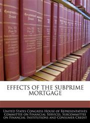 EFFECTS OF THE SUBPRIME MORTGAGE,1240534825,9781240534821