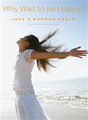 Why Wait to Be Happy?,0984136258,9780984136254