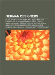 German designers Peter Schreyer, Ken Adam, Ralf Metzenmacher, Emanuel Hahn, Ulli Kampelmann, Gero Trauth, Marianne Brandt,1156996600,9781156996607