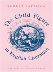 The Child Figure in English Literature,082033247X,9780820332475