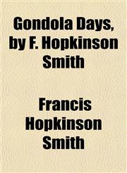 Gondola Days, by F. Hopkinson Smith,115226950X,9781152269507