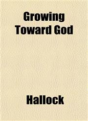 Growing Toward God,1151843113,9781151843111