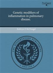 Genetic modifiers of inflammation in pulmonary disease.,1244017434,9781244017436
