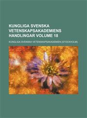 Kungliga Svenska Vetenskapsakademiens handlingar Volume 18,1155591100,9781155591100