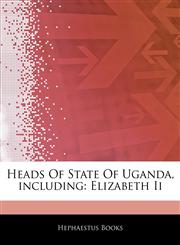 Articles On Heads Of State Of Uganda, including Elizabeth Ii,1243188146,9781243188144