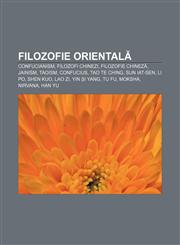 Filozofie orientală Confucianism, Filozofi chinezi, Filozofie chineză, Jainism, Taoism, Confucius, Tao Te Ching, Sun Iat-sen, Li Po, Shen Kuo,1232950599,9781232950592