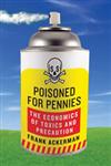 Poisoned for Pennies The Economics of Toxics and Precaution 2nd Edition,1597264008,9781597264006