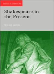 Shakespeare in the Present,0415261961,9780415261968