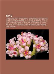 1817 1817 births, 1817 by country, 1817 crimes, 1817 deaths, 1817 disestablishments, 1817 establishments, 1817 in Asia, 1817 in Europe,1157581854,9781157581857