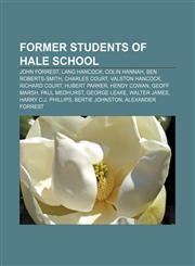 Former students of Hale School John Forrest, Lang Hancock, Colin Hannah, Ben Roberts-Smith, Charles Court, Valston Hancock, Richard Court,1155446313,9781155446318