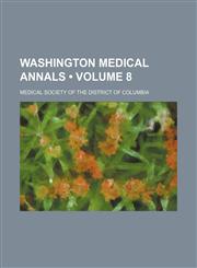 Washington Medical Annals (Volume 8),1154201694,9781154201697