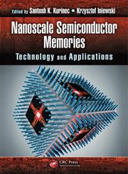 Nanoscale Semiconductor Memories Technology and Applications,1466560606,9781466560604