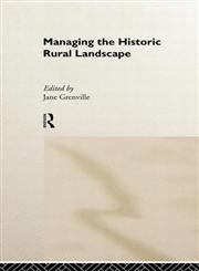 Managing the Historic Rural Landscape,0415207908,9780415207904