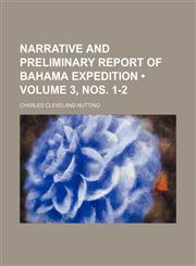 Narrative and Preliminary Report of Bahama Expedition (Volume 3, nos. 1-2),1151215163,9781151215161