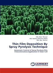 Thin Film Deposition by Spray Pyrolysis Technique,384430827X,9783844308273