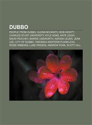 Dubbo People from Dubbo, Glenn McGrath, Bob Hewitt, Charles Sturt University, Kyle Noke, Kate Leigh, David Peachey, Barrie Unsworth,1157369944,9781157369943