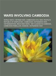 Wars Involving Cambodia World War II, Vietnam War, Cambodian Civil War, People's Republic of Kampuchea, Cambodian-Vietnamese War, Vietnamizati,1230591001,9781230591001