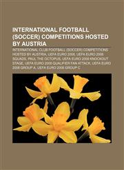 International football (soccer) competitions hosted by Austria International club football (soccer) competitions hosted by Austria,1156727758,9781156727751