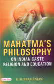 Mahatma's Philosophy on Indian Caste Religion and Education 1st Edition,8178843404,9788178843407