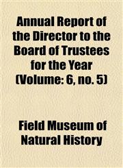 Annual Report of the Director to the Board of Trustees for the Year (Volume 6, no. 5),115335621X,9781153356213