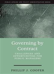 Governing by Contract Challenges and Opportunities for Public Managers,156802620X,9781568026206