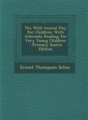 Wild Animal Play for Children With Alternate Reading for Very Young Children,1289402698,9781289402693