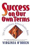 Success on Our Own Terms Tales of Extraordinary, Ordinary Business Women,0471178713,9780471178712