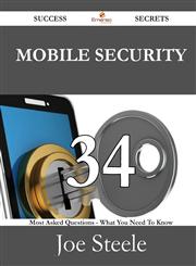 Mobile Security 34 Success Secrets - 34 Most Asked Questions on Mobile Security - What You Need to Know,1488530262,9781488530265