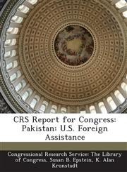 Crs Report for Congress Pakistan: U.S. Foreign Assistance,1293274534,9781293274538