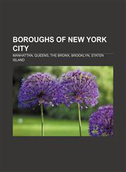 Boroughs of New York City Manhattan, Queens, The Bronx, Brooklyn, Staten Island,1155163109,9781155163109