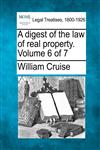 A digest of the law of real property. Volume 6 of 7,1240189346,9781240189342