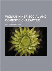 Woman in her social and domestic character,1151436151,9781151436153