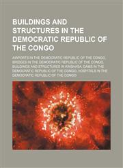 Buildings and Structures in the Democratic Republic of the Congo Shinkolobwe, Western Power Corridor,,1156039738,9781156039731