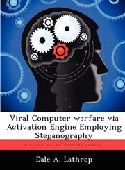 Viral Computer Warfare Via Activation Engine Employing Steganography,1249590191,9781249590194