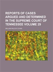 Reports of Cases Argued and Determined in the Supreme Court of Tennessee Volume 29,1234101394,9781234101398