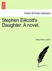 Stephen Ellicott's Daughter. A novel.,1241526443,9781241526443