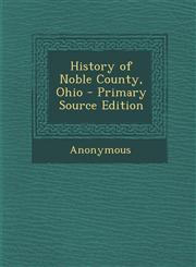 History of Noble County, Ohio - Primary Source Edition,1294823531,9781294823537