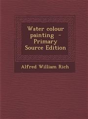 Water Colour Painting - Primary Source Edition,1294346024,9781294346029