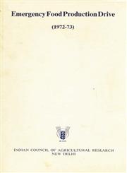 Emergency Food Production Drive - 1972-73 Steps for Maximizing Production from the Available Inputs and Working for a Farm-Management Revolution 1st Edition