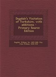 Dugdale's Visitation of Yorkshire, with additions - Primary Source Edition,1295034352,9781295034352