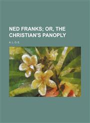 Ned Franks; Or, the Christian's Panoply,1151321842,9781151321848