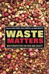 Waste Matters New Perspectives on Food and Society,1118394313,9781118394311