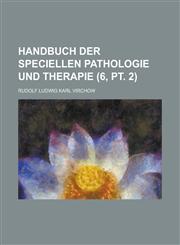 Handbuch Der Speciellen Pathologie Und Therapie (6, PT. 2),1153553392,9781153553391