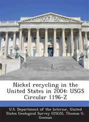 Nickel Recycling in the United States in 2004 Usgs Circular 1196-Z,1287194206,9781287194200