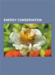 Energy Conservation Earth Sheltering, Energy-Efficient Landscaping, Thatching, Compact Fluorescent Lamp, Earth Hour, District Heating, Ele,1230567445,9781230567440