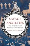 Savage Anxieties The Invention of Western Civilization,0230338763,9780230338760