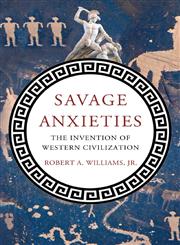 Savage Anxieties The Invention of Western Civilization,0230338763,9780230338760