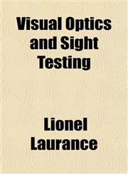Visual Optics and Sight Testing,115320102X,9781153201025