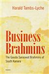 Business Brahmins The Gauda Saraswat Brahmins of South Kanara,8173049025,9788173049026